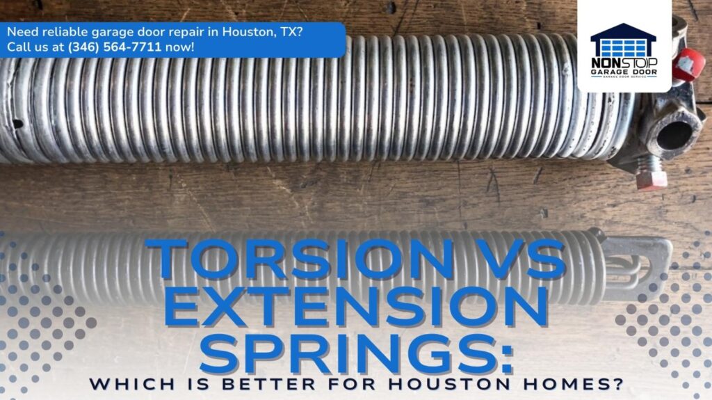 Torsion vs Extension Springs: Which Is Better for Houston Homes? Torsion vs Extension Springs: Which Is Better for Houston Homes?
