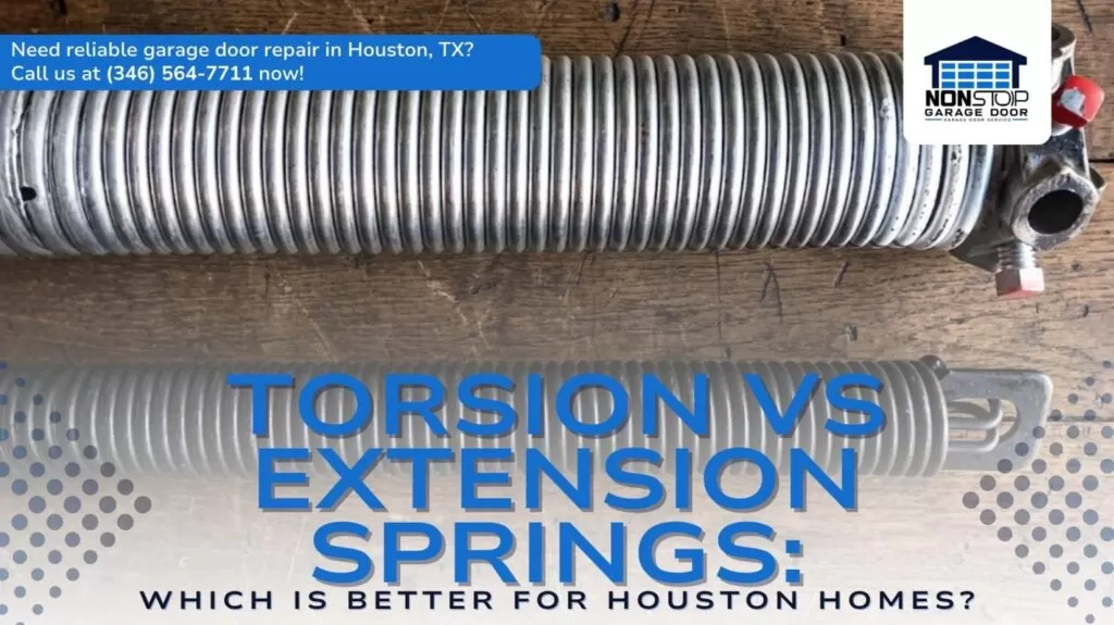 Torsion vs Extension Springs: Which Is Better for Houston Homes?