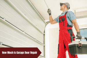 How Much Is Garage Door Repair