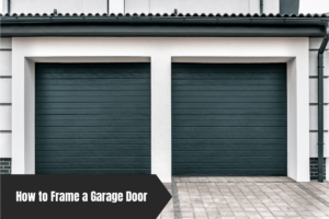 How to Frame a Garage Door